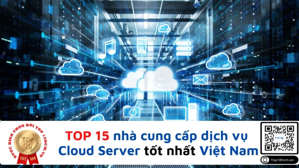 TOP 15 nhà cung cấp dịch vụ Cloud Server tốt nhất Việt Nam